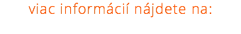 viac informácií nájdete na: