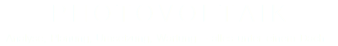 PHOTOVOLTAIK Analyse, Planung, Umsetzung, Wartung – alles unter einem Dach